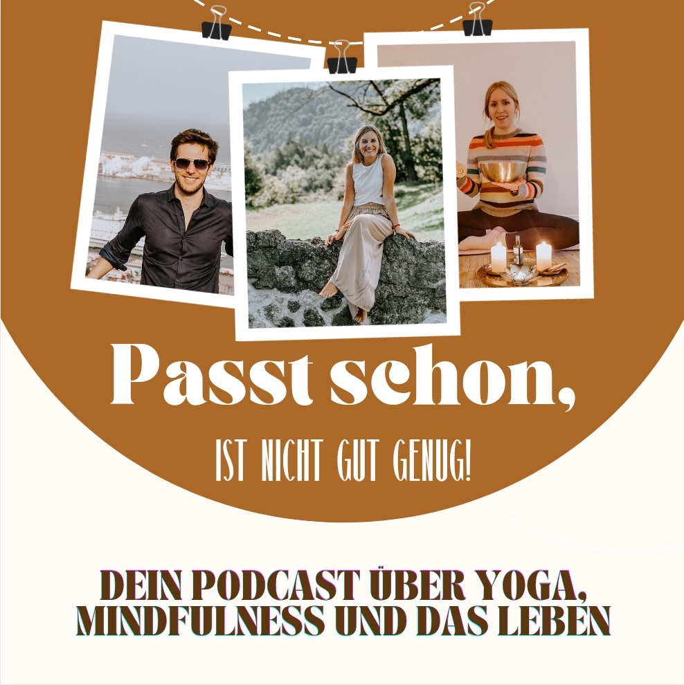 Podcast Passt schon, ist nicht gut genug. Dein Podcast über Yoga, Mindfulness und das Leben. Mit Ingo, Sophie und Jule.